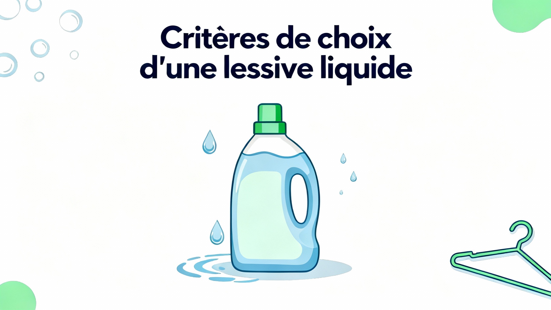 Comment choisir la meilleure lessive liquide pour votre linge 1 Critères de choix d'une lessive liquide